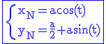 3$ \rm \blue \fbox{\{x_N=a\cos(t)\\y_N=\frac{a}{2}+a\sin(t)}
